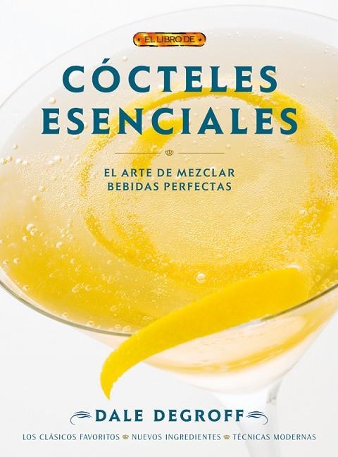 COCTELES ESENCIALES | 9788498741131 | DEGROFF, DALE