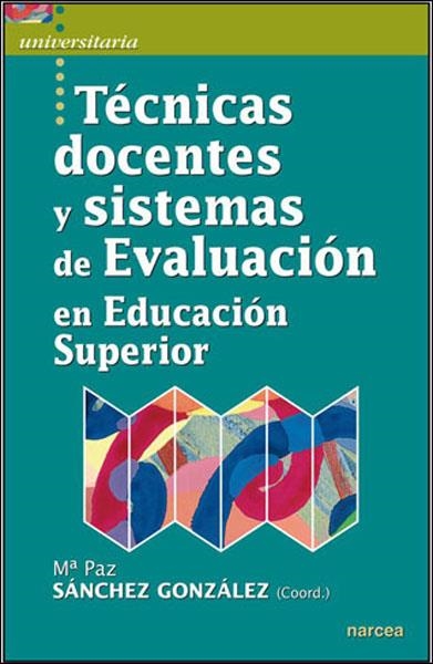 TECNICAS DOCENTES Y SISTEMAS DE EVALUACION EN EDUCACION SUPE | 9788427717169 | SÁNCHEZ GONZÁLEZ, Mª PAZ (COORD.)