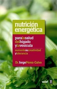 NUTRICION ENERGETICA PARA LA SALUD DEL HIGADO Y LA VESICULA | 9788441432475 | PEREZ-CALVO, JORGE