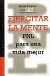 EJERCITAR LA MENTE, PNL PARA UNA VIDA MEJOR | 9788449307027 | LINDEN, ANNE