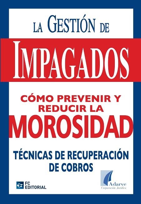 GESTION DE IMPAGADOS. COMO PREVENIR Y REDUCIR LA MOROSIDAD | 9788492735396 | ADARVE, CORPORACION JURIDICA