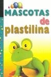 MASCOTAS DE PLASTILINA | 9788492809608 | TOP THAT PUBLISHING PLC