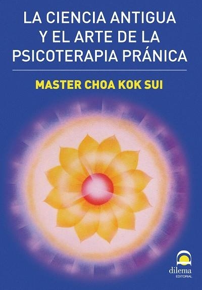 CIENCIA ANTIGUA Y EL ARTE DE LA PSICOTERAPIA PRANICA, LA | 9788498271751 | MASTER CHOA KOK SUI