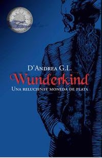 WUNDERKIND UNA RELUCIENTE MONEDA DE PLATA | 9788427200289 | ANDREA, GIUSEPPE D'