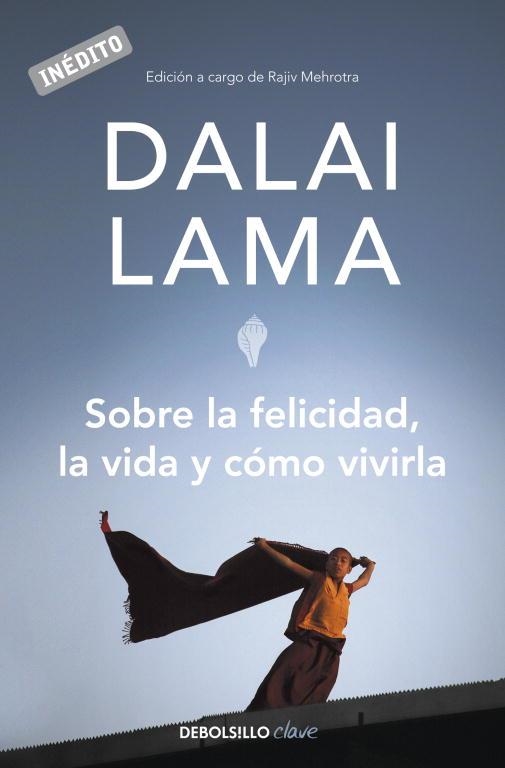 SOBRE LA FELICIDAD LA VIDA Y COMO VIVIRLA | 9788499082752 | DALAI LAMA