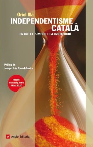 INDEPENDENTISME CATALA ENTRE EL SIMBOL I LA INSTITUCIO | 9788415002222 | ILLA, ORIOL