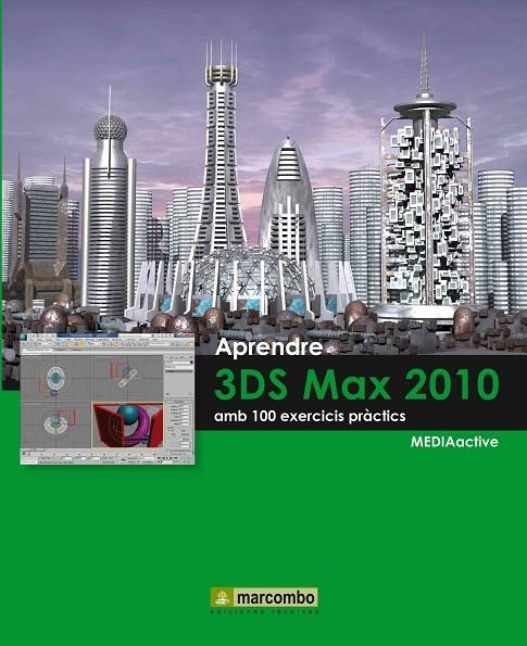 APRENDRE 3DS MAX 2010 AMB 100 EXERCICIS PRACTICS | 9788426716354 | MEDIAACTIVE