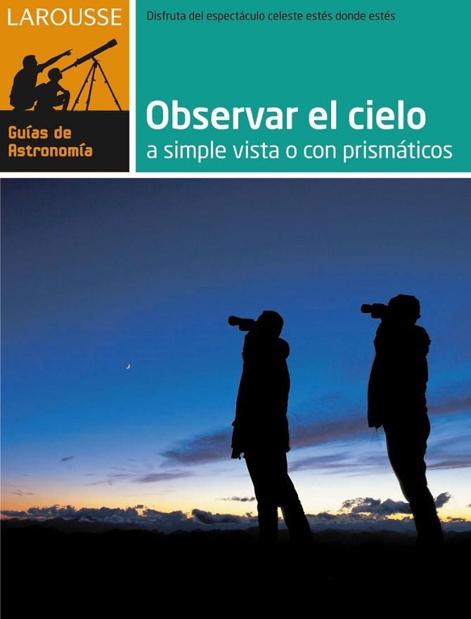 OBSERVAR EL CIELO A SIMPLE VISTA O CON PRISMATICOS | 9788480169172 | VV.AA.