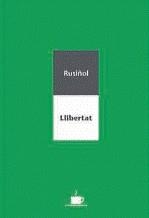 LLIBERTAT | 9788489751712 | RUSIÑOL