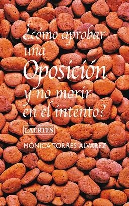 COMO APROBAR UNA OPOSICION Y NO MORIR EN EL INTENTO | 9788475846934 | TORRES ALVAREZ, MONICA