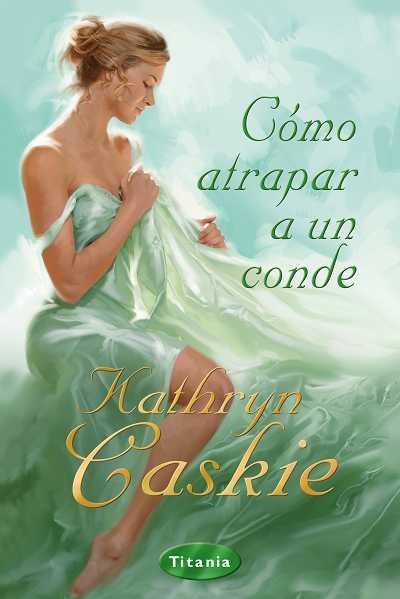 COMO ATRAPAR A UN CONDE | 9788496711891 | CASKIE, KATHRYN