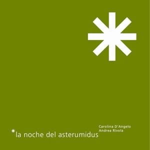 NOCHE DEL ASTERUMIDUS, LA | 9788492607310 | D'ANGELO, CAROLINA / RIVOLA, ANDREA