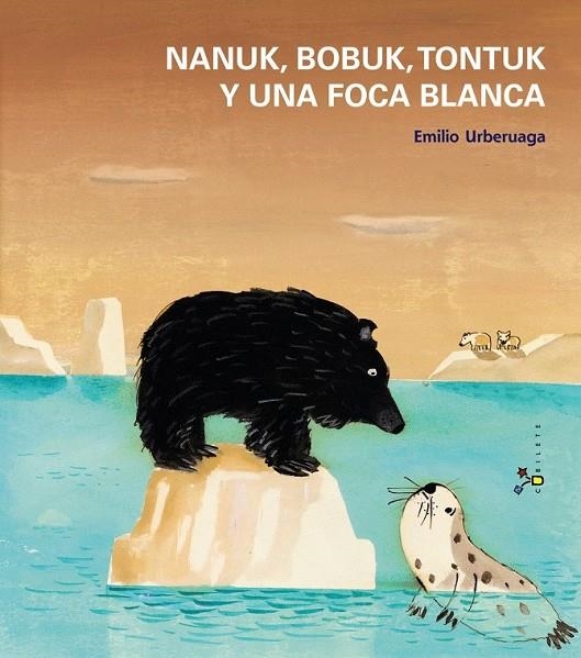 NANUK, BOBUK, TONTUK Y UNA FOCA BLANCA | 9788421699935 | URBERUAGA, EMILIO  / URBERUAGA, EMILIO IL.