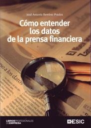 COMO ENTENDER LOS DATOS DE LA PRENSA FINANCIERA | 9788473567008 | REMÍREZ PRADOS, JOSÉ ANTONIO