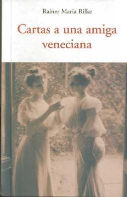 CARTAS A UNA AMIGA VENECIANA | 9788497166799 | RILKE, RAINER MARIA