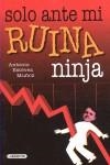 SOLO ANTE MI RUINA NINJA | 9788484834854 | ESTEVEZ, ANTONIO