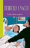 DERECHO A NACER | 9788496764651 | ANTEQUERA, LUIS