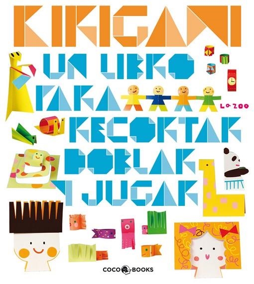 KIRIGAMI UN LIBRO PARA RECORTAR DOBLAR Y JUGAR | 9788493782122 | ZOO, LA