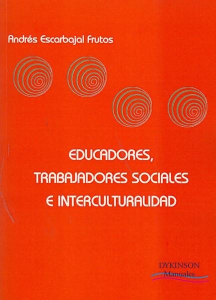 EDUCADORES, TRABAJADORES SOCIALES E INTERCULTURALIDAD | 9788498497717 | ESCARBAJAL FRUTOS, ANDRÉS