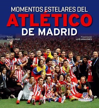 MOMENTOS ESTELARES DEL ATLETICO DE MADRID | 9788497858779 | RUIZ, MOISES