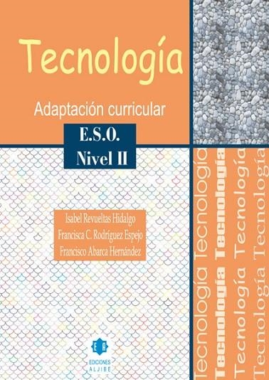 TECNOLOGIA, NIVEL II, ESO. ADAPTACION CURRICULAR | 9788497004459 | REVUELTAS HIDALDO, ISABEL/RODRÍGUEZ ESPEJO, FRANCISCA/ABARCA HERNÁNDEZ, FRANCISCO