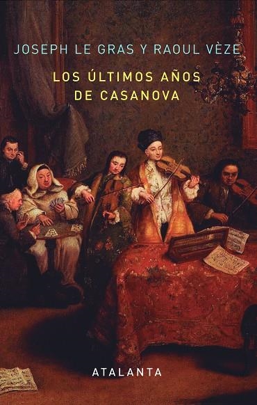 ULTIMOS AÑOS DE CASANOVA, LOS | 9788494094118 | LE GRAS, JOSEPH / VEZÈ, RAOUL