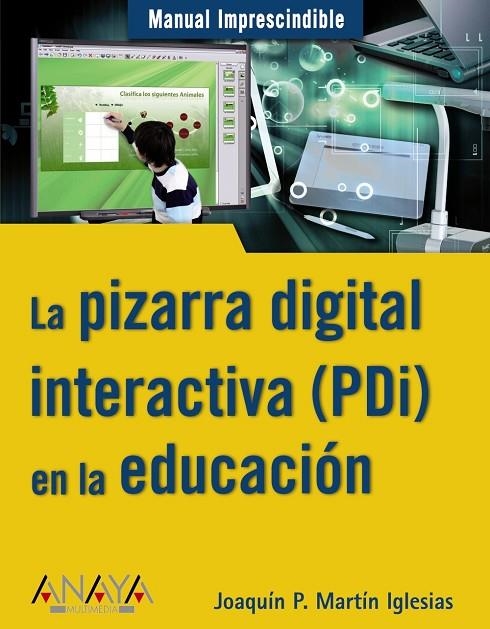 PIZARRA DIGITAL INTERACTIVA (PDI) EN LA EDUCACION, LA | 9788441527850 | MARTÍN IGLESIAS, JOAQUÍN P.