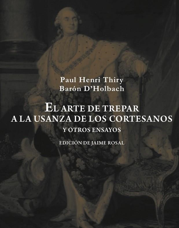 ARTE DE TREPAR A LA USANZA DE LOS CORTESANOS Y OTROS ENSA | 9788492607976 | HOLBACH, PAUL HENRI DIETRICH, BARON D'