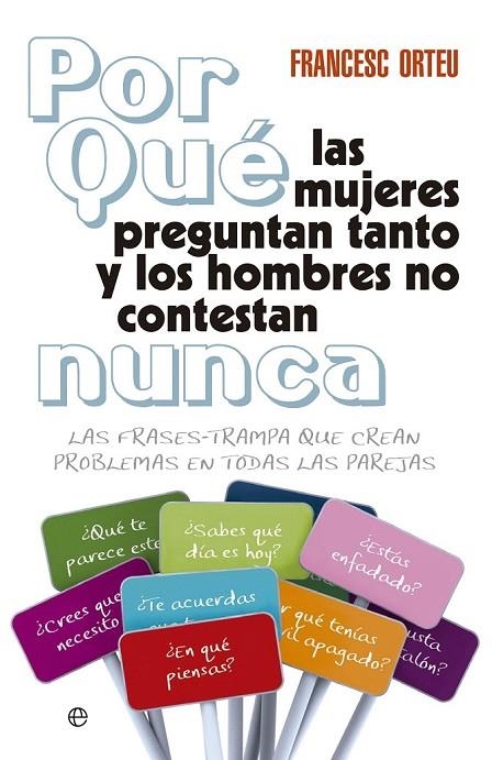 POR QUE LAS MUJERES PREGUNTAN TANTO Y LOS HOMBRES NO CONTES | 9788499706368 | ORTEU, FRANCESC