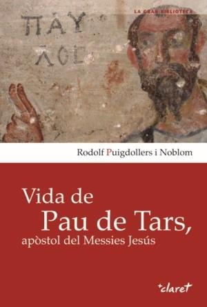 VIDA DE PAU DE TARS, APOSTOL DEL MESSIES JESUS | 9788498464146 | PUIGDOLLERS, RODOLF