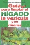 GUIA PARA LIMPIAR EL HIGADO, LA VESICULA Y LOS RIÑONES | 9788493812300 | VILANOVA, CARLOS DE