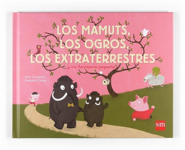 MAMUTS LOS OGROS LOS EXTRATERRESTRES Y MI HERMANA, LOS | 9788467537949 | COUSSEAU, ALEX / CHOUX, NATHALIE