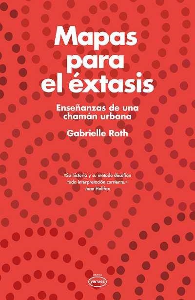 MAPAS PARA EL EXTASIS | 9788479537524 | ROTH, GABRIELLE