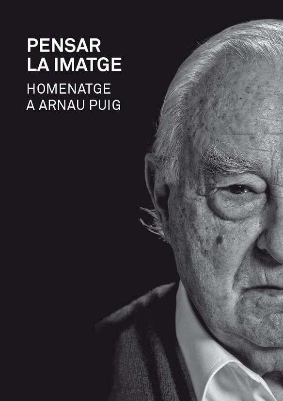 PENSAR LA IMATGE HOMENATGE A ARNAU PUIG | 9788415097709 | PUIG, ARNAU