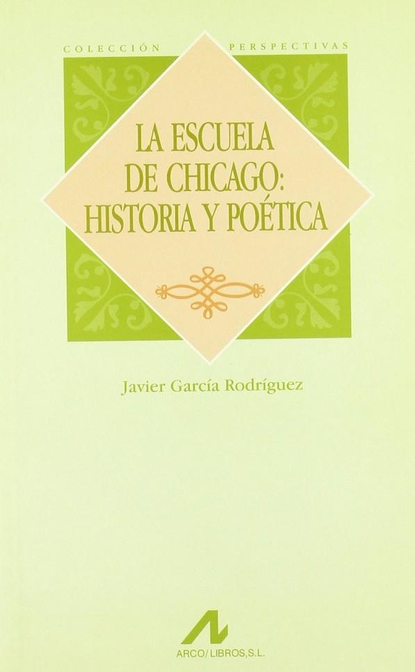 ESCUELA DE CHICAGO HISTORIA Y POETICA | 9788476353162 | GARCIA RODRIGUEZ, JAVIER