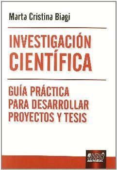 INVESTIGACION CIENTIFICA, GUIA PRACTICA PARA DESARROLLAR PRO | 9789898312440 | BIAGI, MARTA CRISTINA