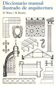 DICCIONARIO MANUAL ILUSTRADO DE ARQUITECTURA | 9788425223860 | WARE, D