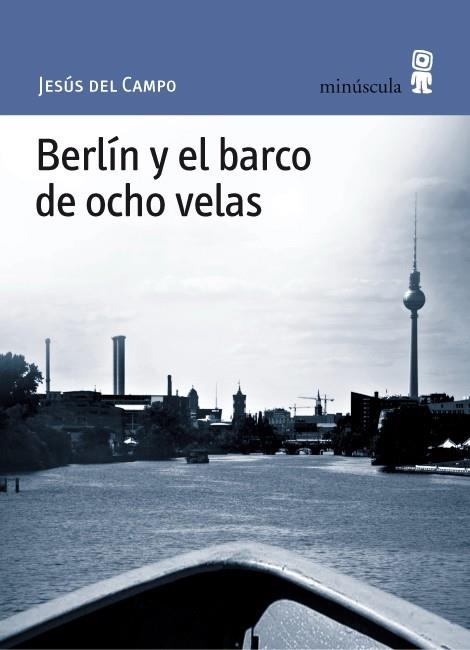 BERLIN Y EL BARCO DE OCHO VELAS | 9788495587701 | CAMPO, JESUS DEL