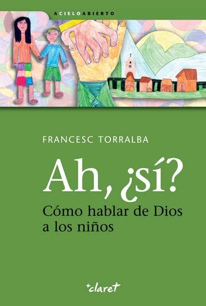 AH SI?-COMO HABLAR DE DIOS A LOS NIÑOS | 9788498464337 | TORRALBA,FRANCESC