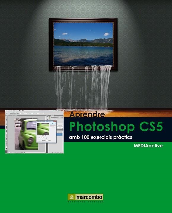 APRENDRE PHOTOSHOP CS5 AMB 100 EXCERCICIS PRÁCTICS | 9788426716835 | MEDIAACTIVE