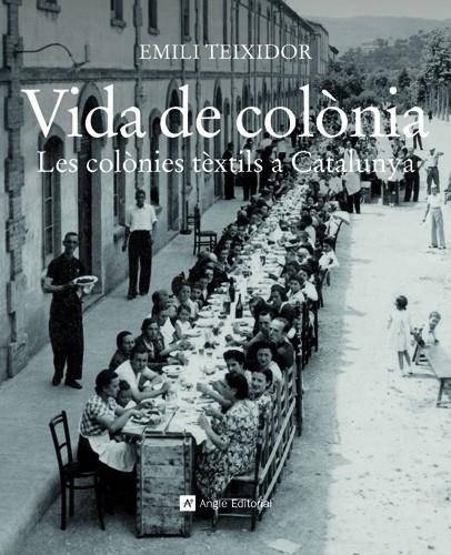 VIDA DE COLONIA LES COLONIES TEXTILS A CATALUNYA | 9788415002321 | TEIXIDOR, EMILI