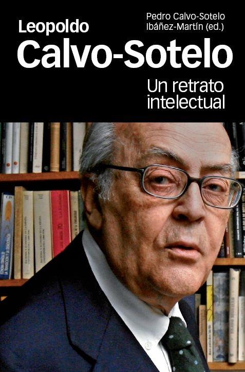 LEOPOLDO CALVO-SOTELO UN RETRATO INTELECTUAL | 9788492820283 | CALVO- SOTELO IBAÑEZ- MARTIN, PEDRO