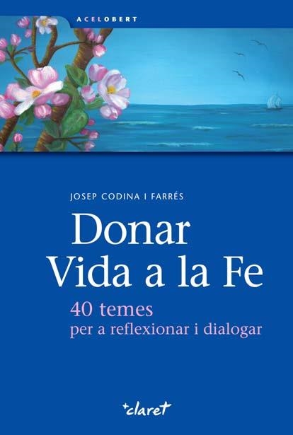 DONAR VIDA A LA FE | 9788498464160 | CODINA I FARRES, JOSEP