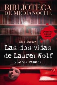 BIBLIOTECA DE MEDIANOCHE. LAS DOS VIDAS DE LAUREN WOLF | 9788466793377 | SHADOW, NICK