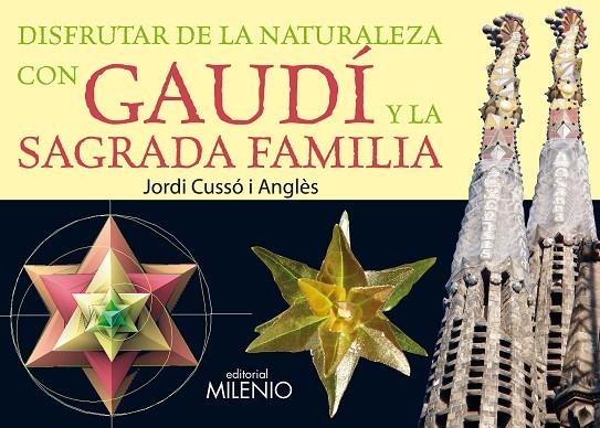 DISFRUTAR DE LA NATURALEZA CON GAUDI Y LA SAGRADA FAMILIA | 9788497434232 | CUSSO ANGLES, JORDI