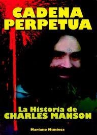 CADENA PERPETUA LA HISTORIA DE CHARLES MANSON | 9788493788032 | MUNIESA, MARIANO