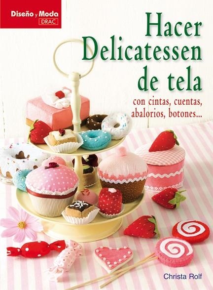 HACER DELICATESSEN DE TELA | 9788498741490 | ROLF, CHRISTA