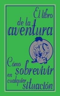 LIBRO DE LA AVENTURA COMO SOBREVIVIR EN CUALQUIER SITUACION | 9788466785105 | CAMPBELL, GUY