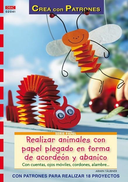 REALIZAR ANIMALES CON PAPEL PLEGADO EN FORMA DE ACORDEON | 9788498741513 | TAUBNER ARMIN