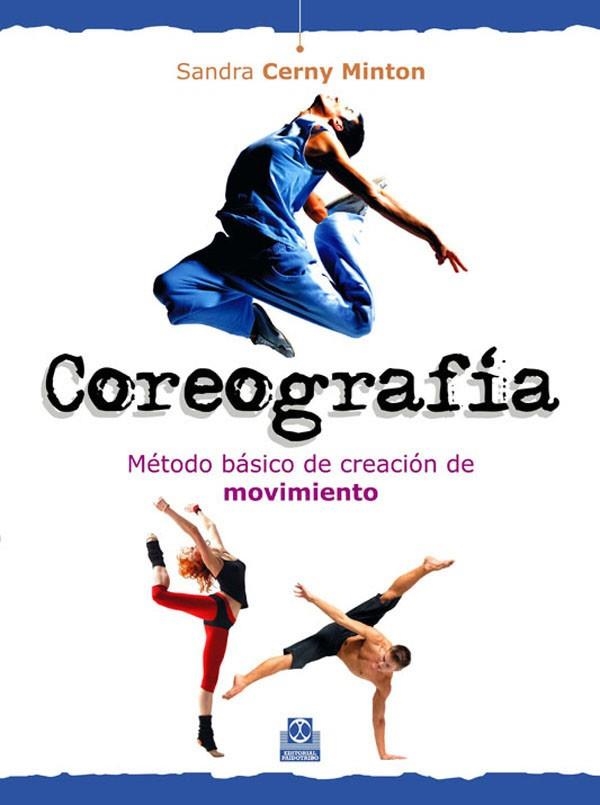 COREOGRAFIA. METODO BASICO DE CREACION DE MOVIMIENTO | 9788499100630 | CERNY MINTON, SANDRA